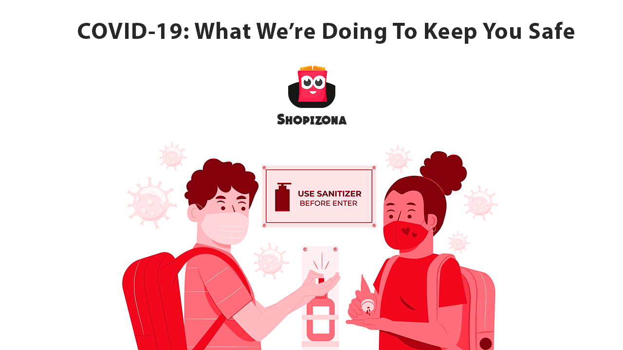 COVID-19: What We’re Doing To Keep You Safe | Shopizona Team and Partner